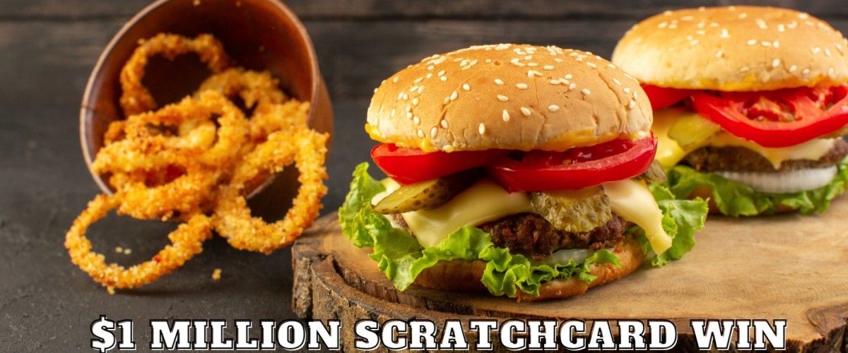 Tasty Cheeseburgers and a $1 million Scratchcard Win